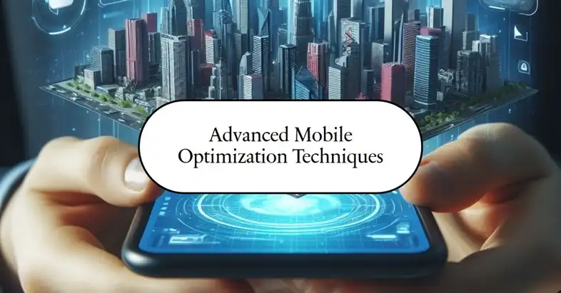 Advanced Mobile Optimization Techniques for 3D