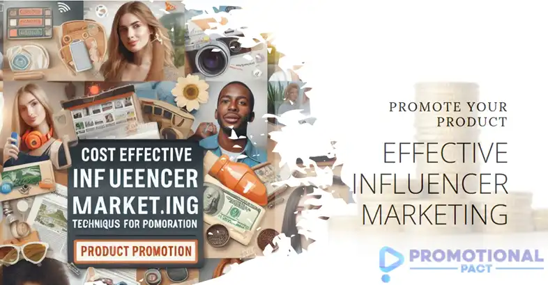 Cost Effective Influencer Marketing Techniques for Product Promotion