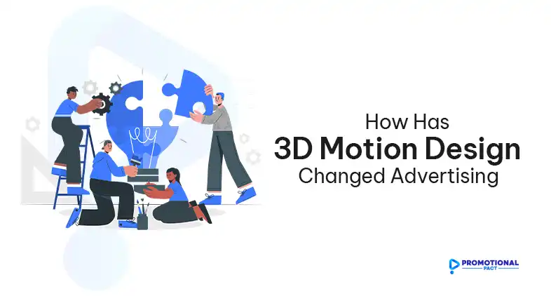 How Has 3D Motion Design Changed Advertising