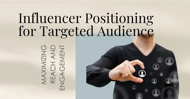 Targeting the Right Audience with Influencer Positioning