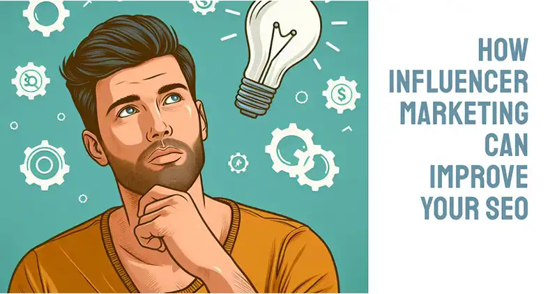 How Influencer Marketing Can Improve Your SEO