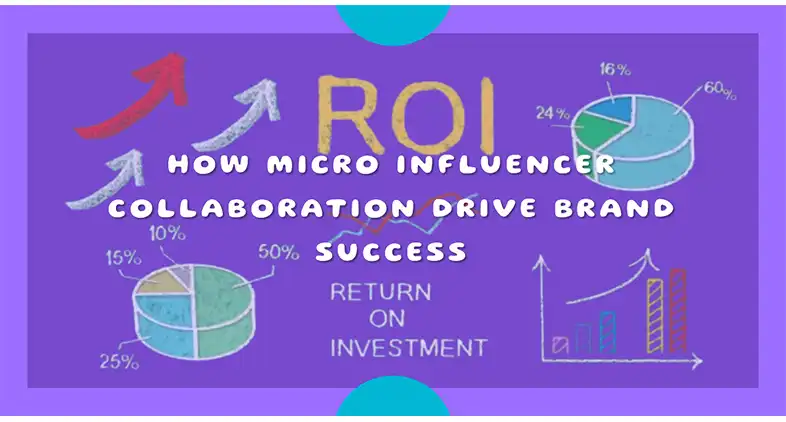 How Micro Influencer Collaboration Drive Brand Success