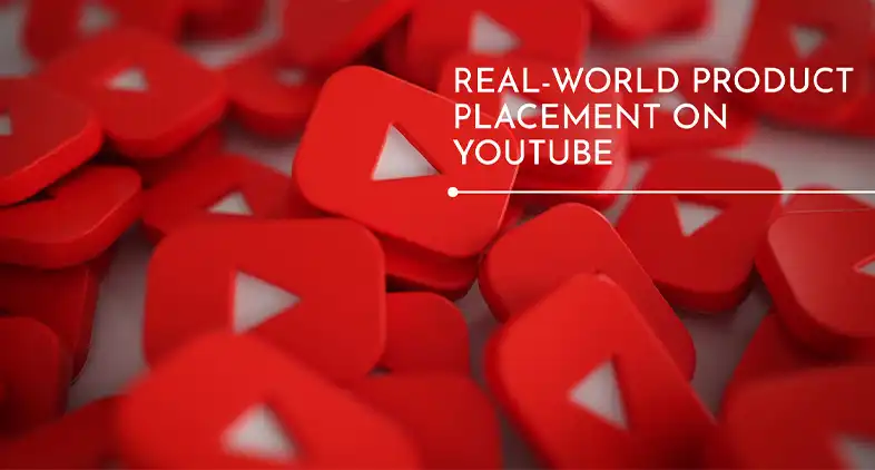 How to Make Real-World Product Placement Work on YouTube Videos