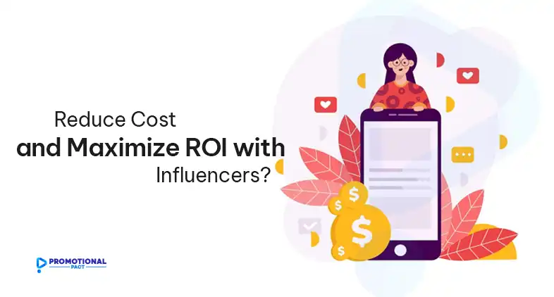 How to Reduce Cost and Maximize ROI with High-Performing Influencers