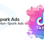 TikTok Spark Ads vs. Non-Spark Ads Which Is Right for Your Brand