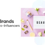 Beauty Brands That Work with Micro-Influencers