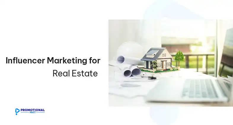 Influencer Marketing for Real Estate: A Detailed Guide